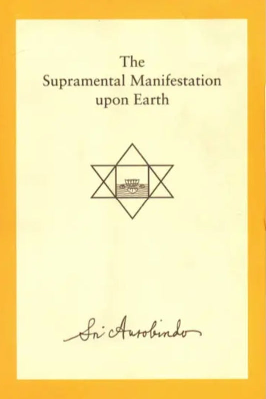The Supramental Manifestation upon Earth